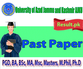 University of Azad Jammu and Kashmir Result 2025 ajku Past Paper 2025 class PGD, BA, BSc, B.Com, MA, Msc, Masters, M.Phil, Ph.D